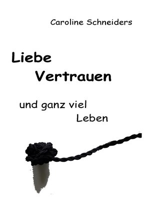 cover image of Liebe, Vertrauen und ganz viel Leben